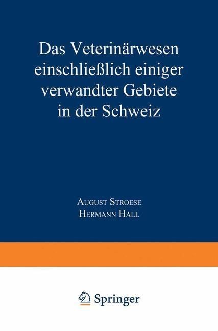 Produktbild: Das Veterin&auml;rwesen einschlie&szlig;lich einiger verwandter Gebiete in der Schweiz