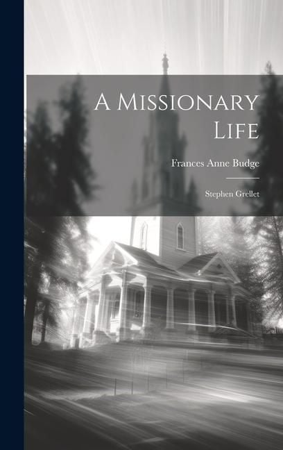 Produktbild: A Missionary Life: Stephen Grellet