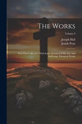 Produktbild: The Works: Now First Collected: With Some Account Of His Life And Sufferings. Polemical Works; Volume 9
