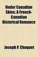 Produktbild: Under Canadian Skies; A French-Canadian Historical Romance