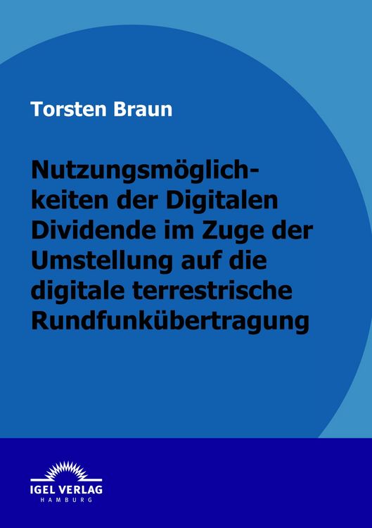 Produktbild: Nutzungsm&ouml;glichkeiten der Digitalen Dividende im Zuge der Umstellung auf die digitale terrestrische Rundfunk&uuml;bertragung
