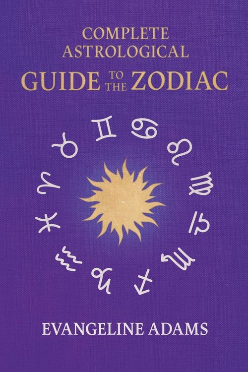 Produktbild: Evangeline Adams' Complete Astrological Guide to the Zodiac