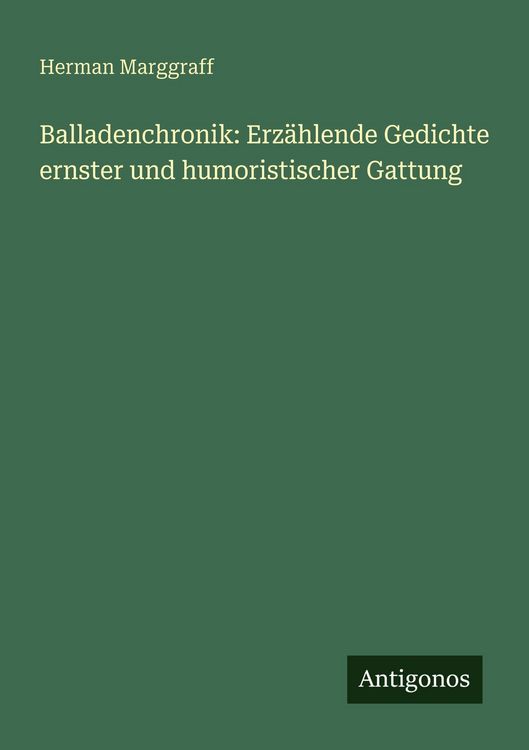 Produktbild: Balladenchronik: Erz&auml;hlende Gedichte ernster und humoristischer Gattung