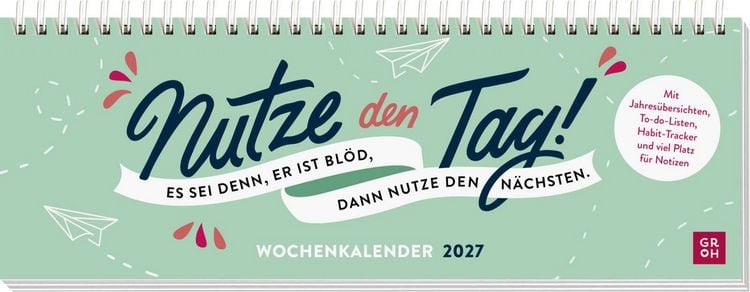 Produktbild: Tischkalender 2027 quer: Nutze den Tag! Es sei denn, er ist bl&ouml;d, dann nutze den n&auml;chsten