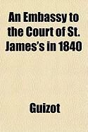 Produktbild: An Embassy to the Court of St. James's in 1840