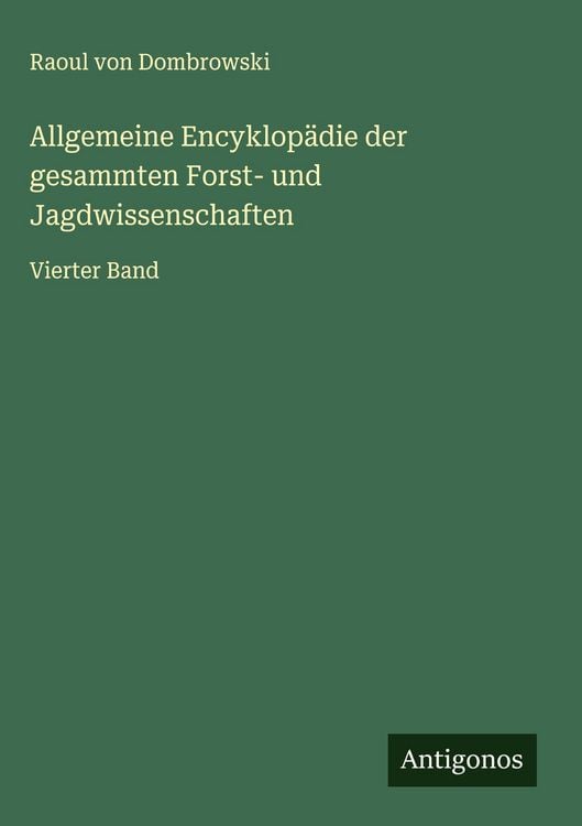 Produktbild: Allgemeine Encyklop&auml;die der gesammten Forst- und Jagdwissenschaften