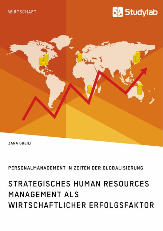 Produktbild: Strategisches Human Resources Management als wirtschaftlicher Erfolgsfaktor. Personalmanagement in Zeiten der Globalisierung