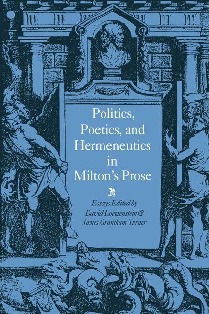 Produktbild: Politics, Poetics, and Hermeneutics in Milton's Prose