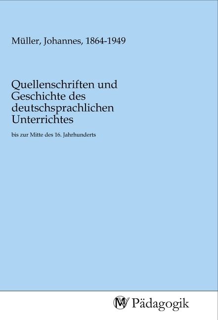 Produktbild: Quellenschriften und Geschichte des deutschsprachlichen Unterrichtes