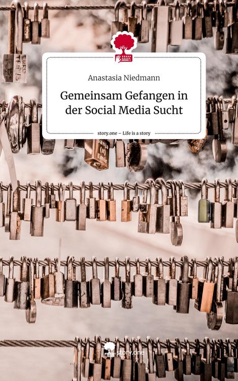 Produktbild: Gemeinsam Gefangen in der Social Media Sucht. Life is a Story - story.one