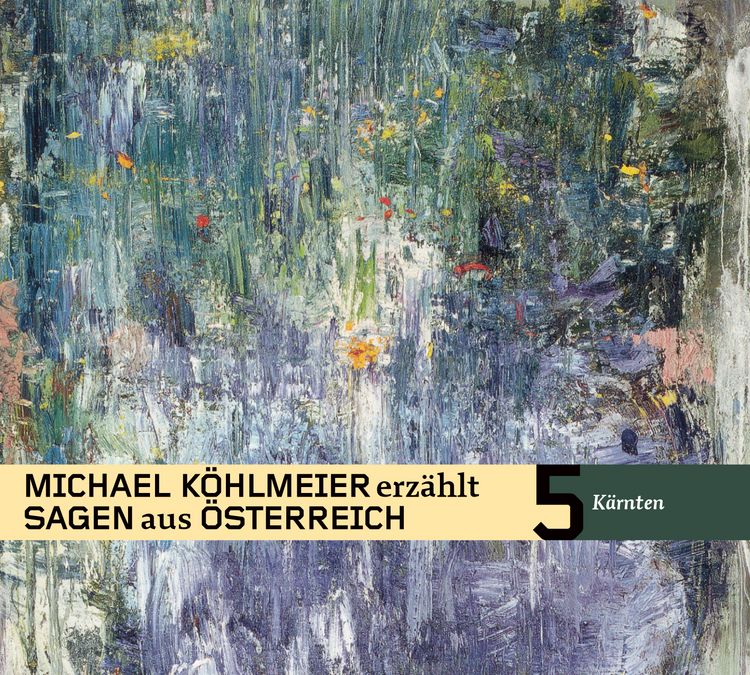 Produktbild: Michael K&ouml;hlmeier erz&auml;hlt Sagen aus &Ouml;sterreich: K&auml;rnten