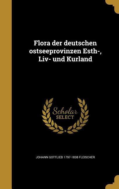 Produktbild: Flora der deutschen ostseeprovinzen Esth-, Liv- und Kurland