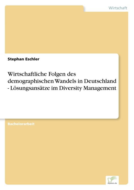 Produktbild: Wirtschaftliche Folgen des demographischen Wandels in Deutschland - L&ouml;sungsans&auml;tze im Diversity Management