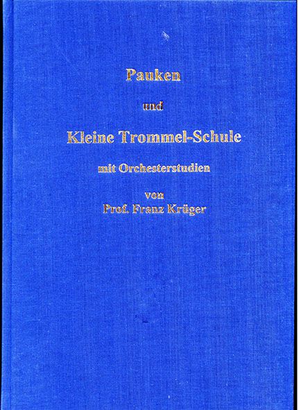 Produktbild: Pauken- und Kleine Trommel-Schule mit Orchesterstudien von Professor Franz Kr&uuml;ger