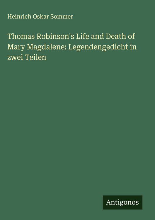 Produktbild: Thomas Robinson's Life and Death of Mary Magdalene: Legendengedicht in zwei Teilen