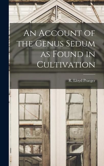 Produktbild: An Account of the Genus Sedum as Found in Cultivation
