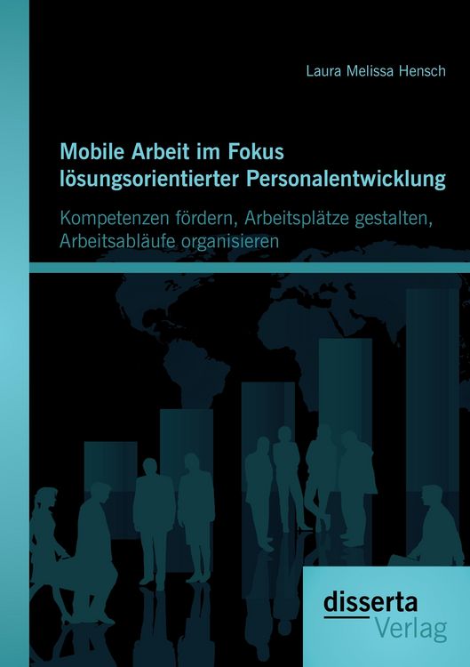 Produktbild: Mobile Arbeit im Fokus l&ouml;sungsorientierter Personalentwicklung: Kompetenzen f&ouml;rdern, Arbeitspl&auml;tze gestalten, Arbeitsabl&auml;ufe organisieren