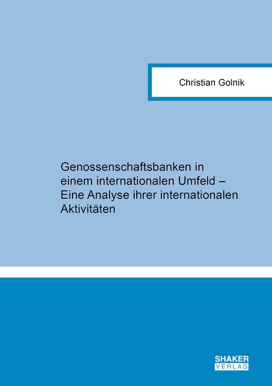Produktbild: Genossenschaftsbanken in einem internationalen Umfeld &ndash; Eine Analyse ihrer internationalen Aktivit&auml;ten