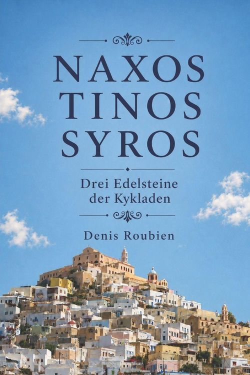 Produktbild: Naxos - Tinos - Syros. Drei Edelsteine der Kykladen
