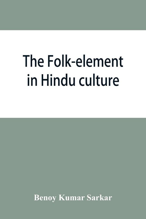 Produktbild: The folk-element in Hindu culture; a contribution to socio-religious studies in Hindu folk-institutions