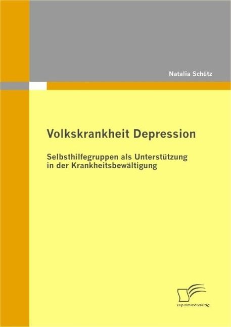 Produktbild: Volkskrankheit Depression: Selbsthilfegruppen als Unterst&uuml;tzung in der Krankheitsbew&auml;ltigung
