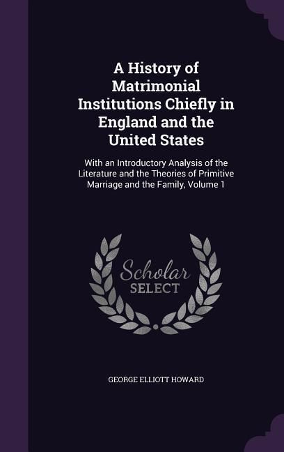 Produktbild: A History of Matrimonial Institutions Chiefly in England and the United States
