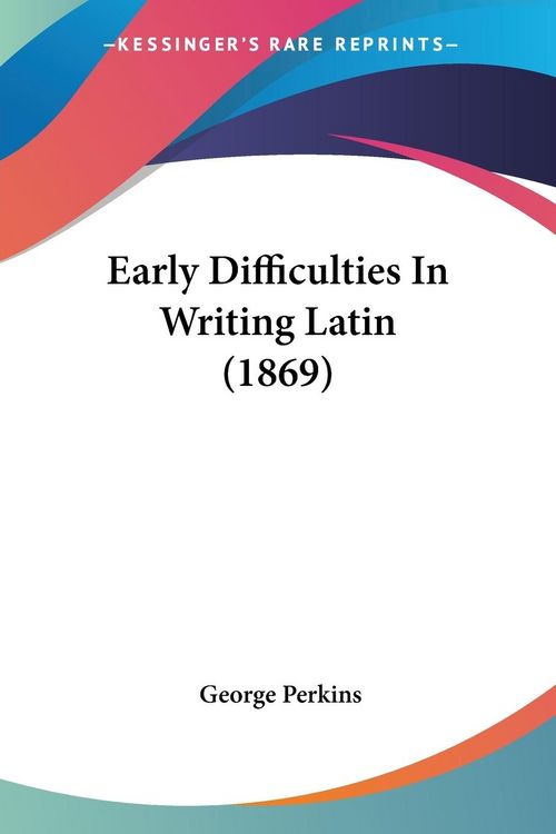 Produktbild: Early Difficulties In Writing Latin (1869)