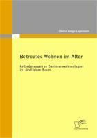Produktbild: Betreutes Wohnen im Alter: Anforderungen an Seniorenwohnanlagen im l&auml;ndlichen Raum