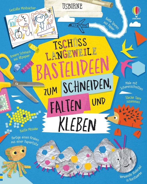 Tschüss Langeweile: Bastelideen zum Schneiden, Falten und Kleben (X)
