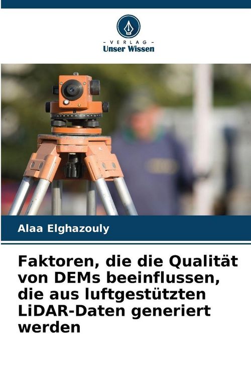 Produktbild: Faktoren, die die Qualit&auml;t von DEMs beeinflussen, die aus luftgest&uuml;tzten LiDAR-Daten generiert werden