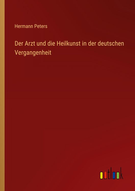 Produktbild: Der Arzt und die Heilkunst in der deutschen Vergangenheit