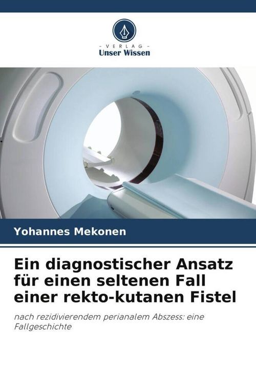 Produktbild: Ein diagnostischer Ansatz f&uuml;r einen seltenen Fall einer rekto-kutanen Fistel