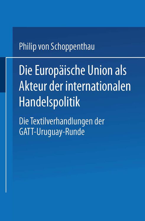 Produktbild: Die Europ&auml;ische Union als Akteur der internationalen Handelspolitik