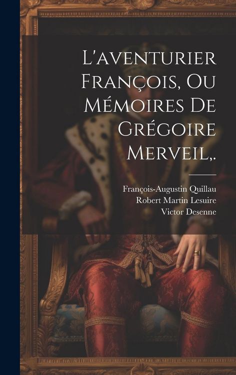 Produktbild: L'aventurier Fran&ccedil;ois, Ou M&eacute;moires De Gr&eacute;goire Merveil, .