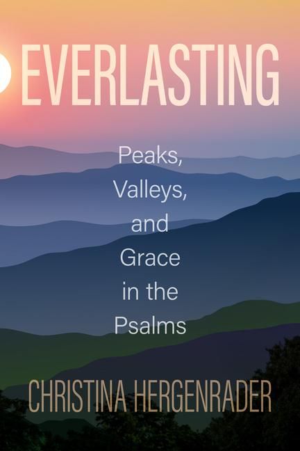 Produktbild: Everlasting: Peaks, Valleys, and Grace in the Psalms