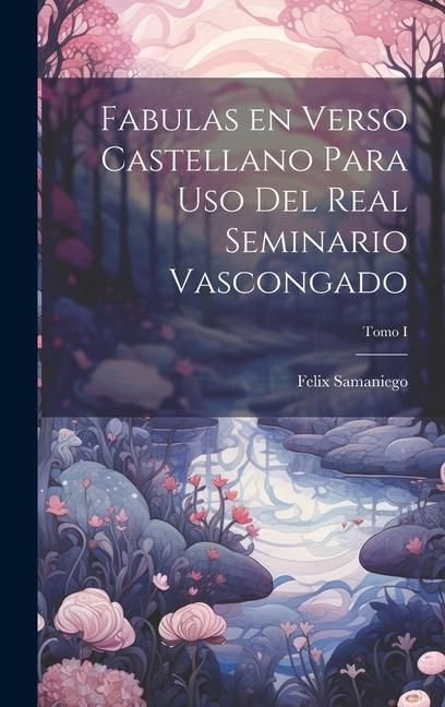 Produktbild: Fabulas en Verso Castellano para Uso del Real Seminario Vascongado; Tomo I