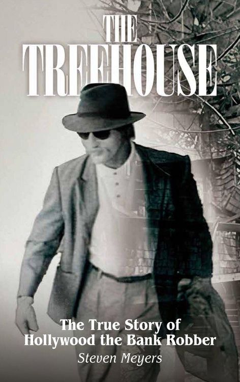 Produktbild: The Treehouse, The True Story of Hollywood the Bank Robber