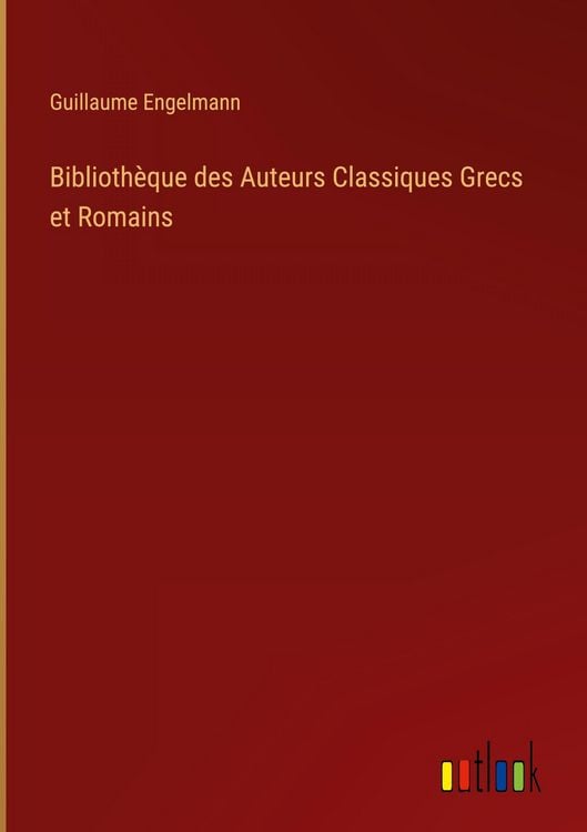 Produktbild: Biblioth&egrave;que des Auteurs Classiques Grecs et Romains