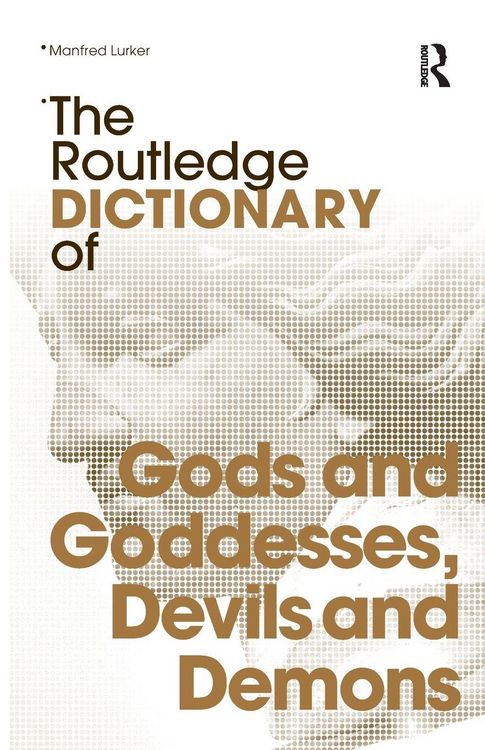 Produktbild: The Routledge Dictionary of Gods and Goddesses, Devils and Demons