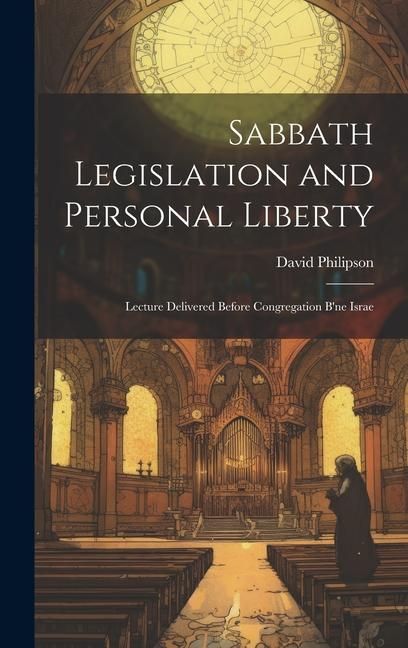 Produktbild: Sabbath Legislation and Personal Liberty: Lecture Delivered Before Congregation B'ne Israe