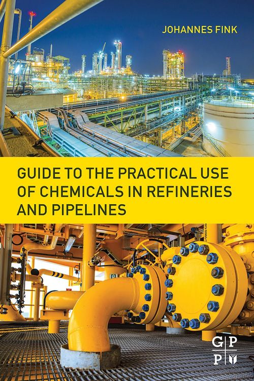 Produktbild: Guide to the Practical Use of Chemicals in Refineries and Pipelines