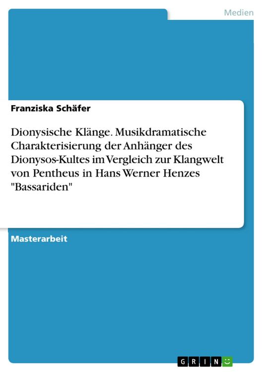 Produktbild: Dionysische Kl&auml;nge. Musikdramatische Charakterisierung der Anh&auml;nger des Dionysos-Kultes im Vergleich zur Klangwelt von Pentheus in Hans Werner Henzes