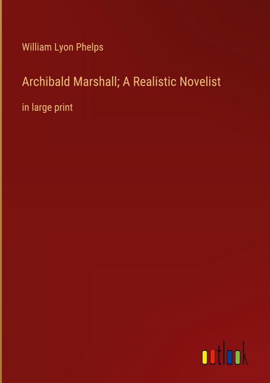 Produktbild: Archibald Marshall; A Realistic Novelist&nbsp;