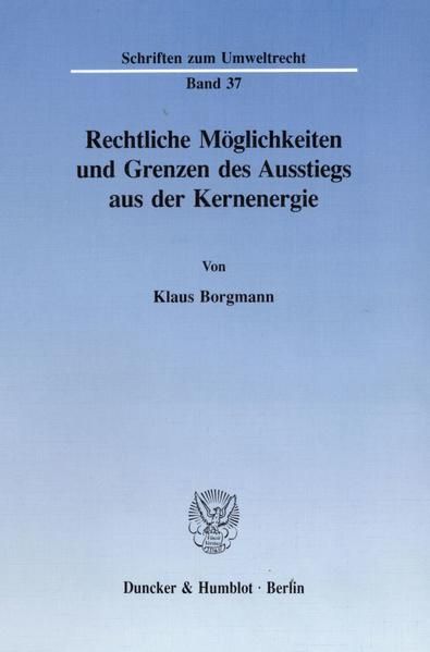 Produktbild: Rechtliche M&ouml;glichkeiten und Grenzen des Ausstiegs aus der Kernenergie.