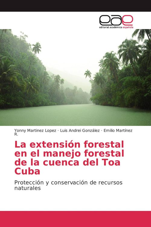 Produktbild: La extensi&oacute;n forestal en el manejo forestal de la cuenca del Toa Cuba