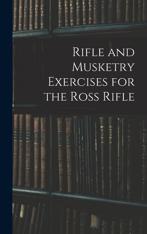 Produktbild: Rifle and Musketry Exercises for the Ross Rifle
