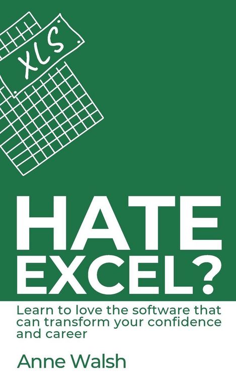 Produktbild: Hate Excel? Learn to love the software that can transform your confidence and career
