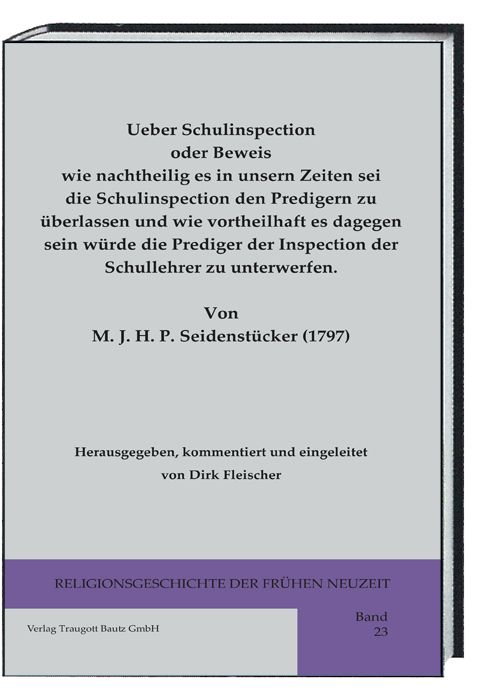 Produktbild: Ueber Schulinspection oder Beweis wie nachtheilig es in unsern Zeiten sei die Schulinspection den Predigern zu &uuml;berlassen und wie vortheilhaft es dagegen sein w&uuml;rde die Prediger der Inspection der Schullehrer zu unterwerfen.