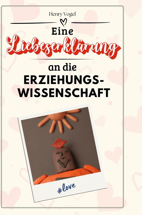 Produktbild: Eine Liebeserkl&auml;rung an die Erziehungswissenschaft