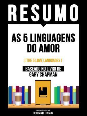 Produktbild: Resumo - As 5 Linguagens Do Amor (The 5 Love Languages) - Baseado No Livro De Gary Chapman